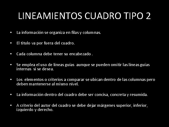 LINEAMIENTOS CUADRO TIPO 2 • La información se organiza en filas y columnas. •