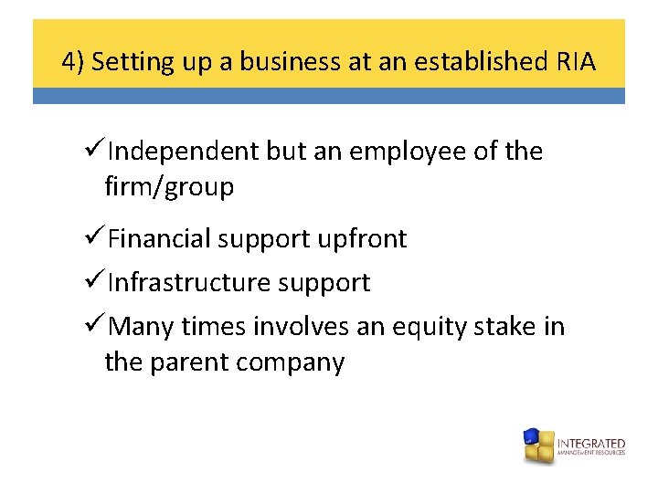 4) Setting up a business at an established RIA üIndependent but an employee of