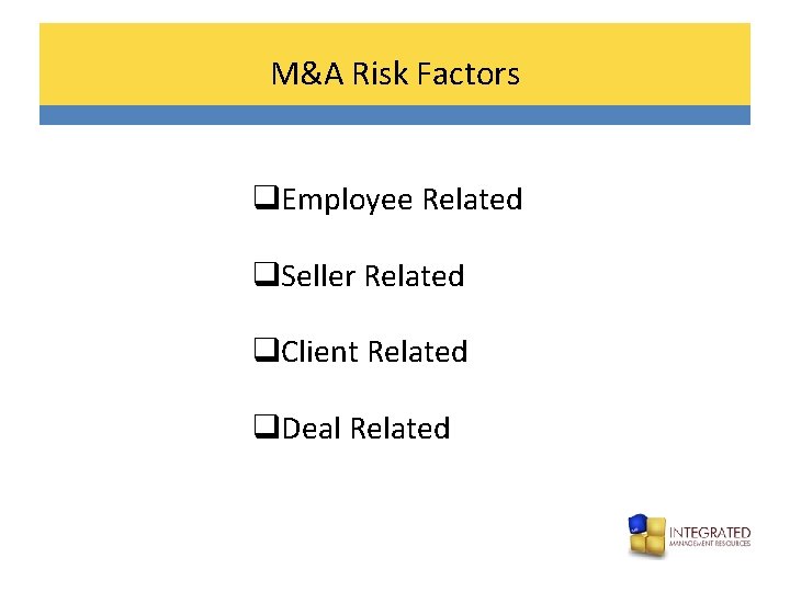 M&A Risk Factors q. Employee Related q. Seller Related q. Client Related q. Deal