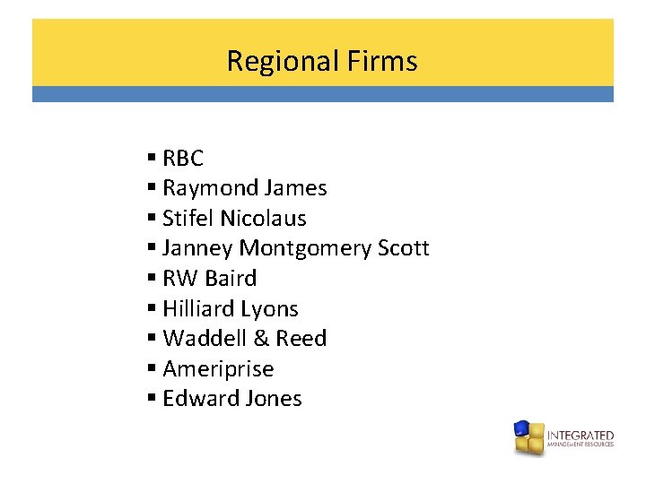Regional Firms § RBC § Raymond James § Stifel Nicolaus § Janney Montgomery Scott
