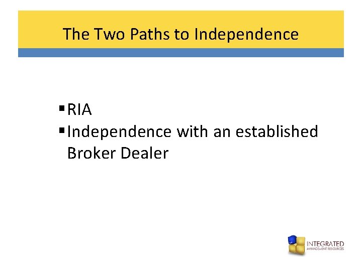 The Two Paths to Independence § RIA § Independence with an established Broker Dealer