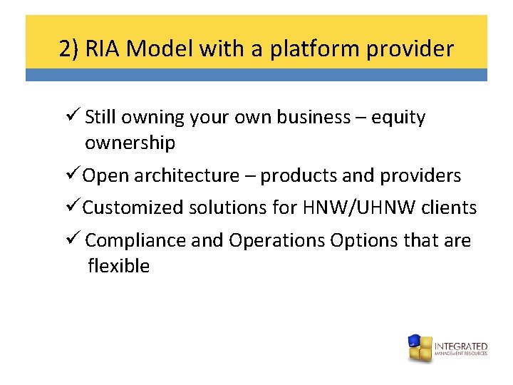 2) RIA Model with a platform provider ü Still owning your own business –