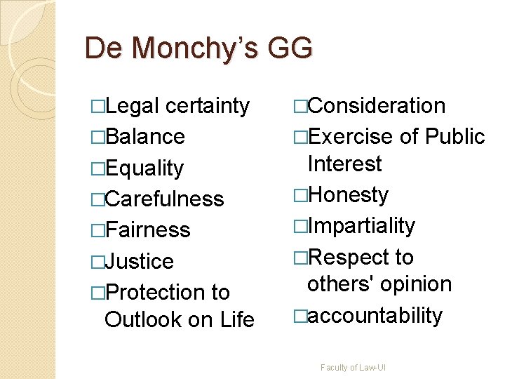 De Monchy’s GG �Legal certainty �Balance �Equality �Carefulness �Fairness �Justice �Protection to Outlook on De Monchy’s GG �Legal certainty �Balance �Equality �Carefulness �Fairness �Justice �Protection to Outlook on