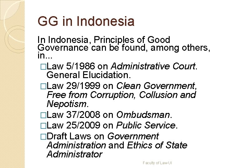 GG in Indonesia In Indonesia, Principles of Good Governance can be found, among others,