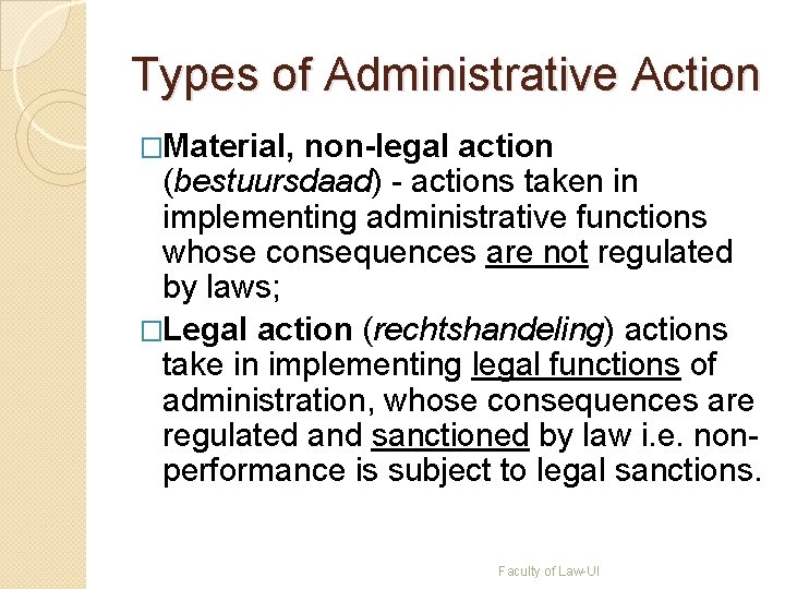 Types of Administrative Action �Material, non-legal action (bestuursdaad) - actions taken in implementing administrative Types of Administrative Action �Material, non-legal action (bestuursdaad) - actions taken in implementing administrative