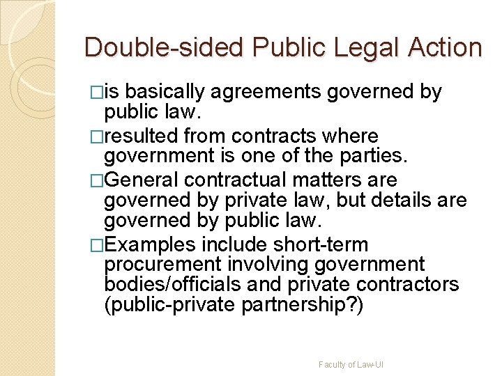 Double-sided Public Legal Action �is basically agreements governed by public law. �resulted from contracts Double-sided Public Legal Action �is basically agreements governed by public law. �resulted from contracts
