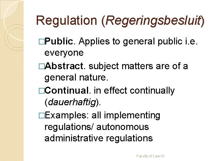 Regulation (Regeringsbesluit) �Public. Applies to general public i. e. everyone �Abstract. subject matters are Regulation (Regeringsbesluit) �Public. Applies to general public i. e. everyone �Abstract. subject matters are