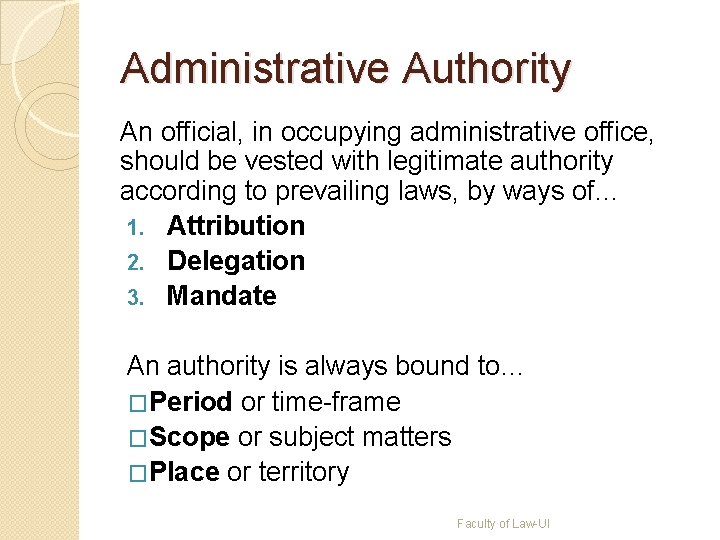 Administrative Authority An official, in occupying administrative office, should be vested with legitimate authority Administrative Authority An official, in occupying administrative office, should be vested with legitimate authority
