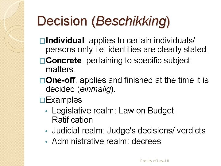 Decision (Beschikking) �Individual. applies to certain individuals/ persons only i. e. identities are clearly