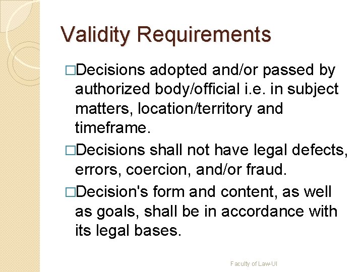 Validity Requirements �Decisions adopted and/or passed by authorized body/official i. e. in subject matters,