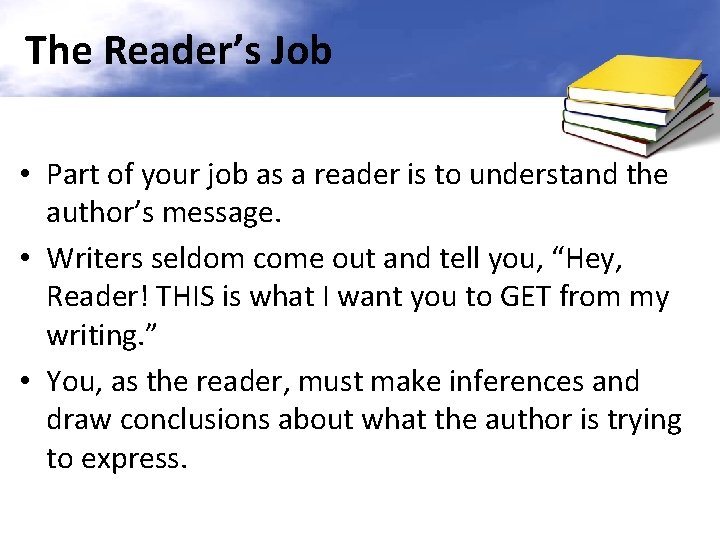 The Reader’s Job • Part of your job as a reader is to understand