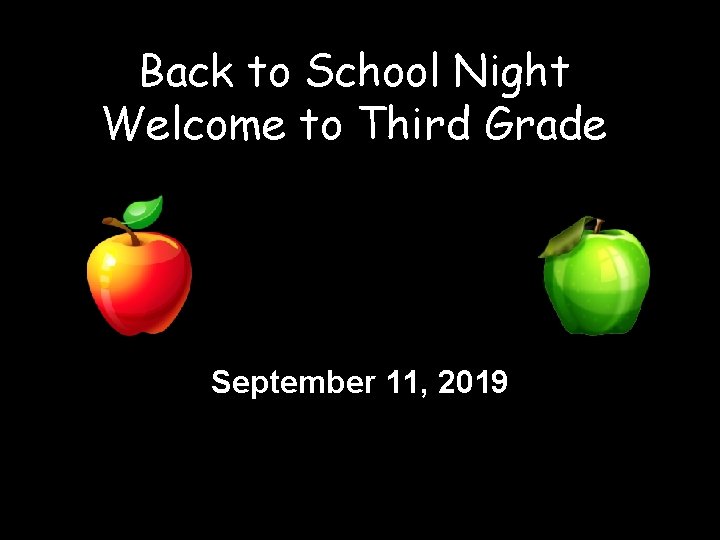 Back to School Night Welcome to Third Grade September 11, 2019 