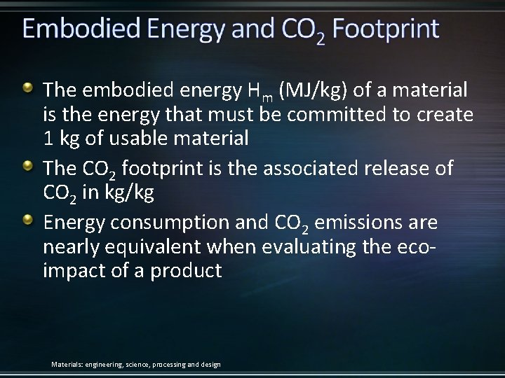 The embodied energy Hm (MJ/kg) of a material is the energy that must be