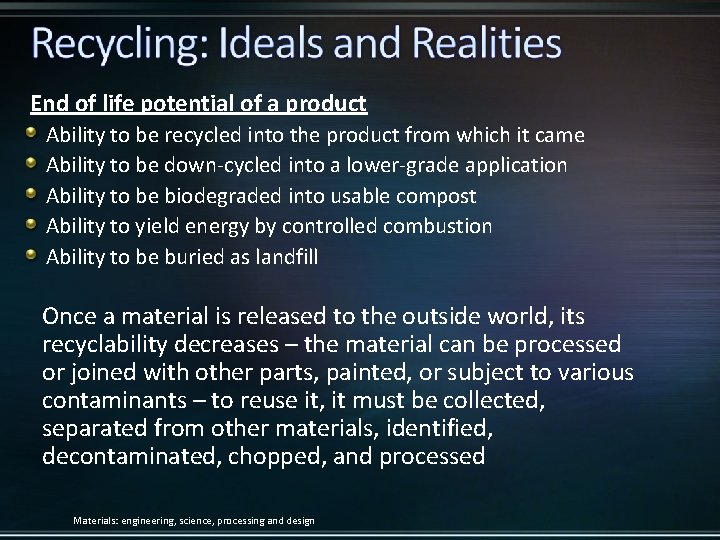 End of life potential of a product Ability to be recycled into the product