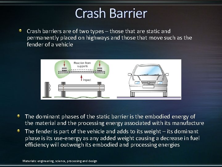 Crash barriers are of two types – those that are static and permanently placed