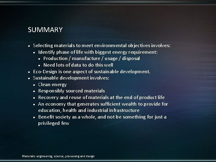 SUMMARY Selecting materials to meet environmental objectives involves: Identify phase of life with biggest