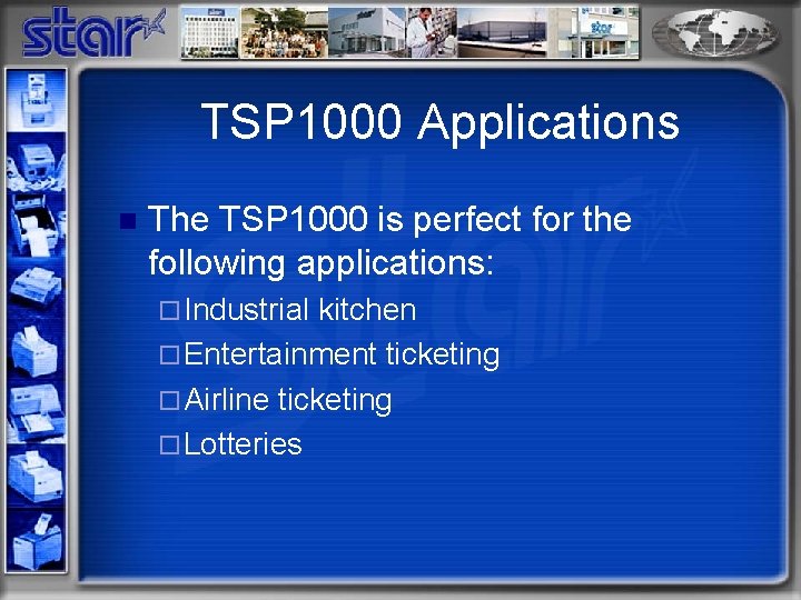 TSP 1000 Applications n The TSP 1000 is perfect for the following applications: ¨