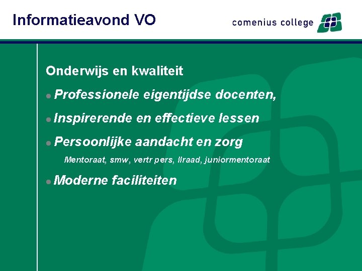 Informatieavond VO Onderwijs en kwaliteit l Professionele eigentijdse docenten, l Inspirerende en effectieve lessen