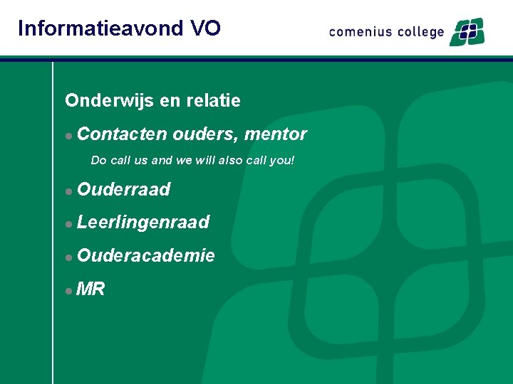 Informatieavond VO Onderwijs en relatie l Contacten ouders, mentor Do call us and we