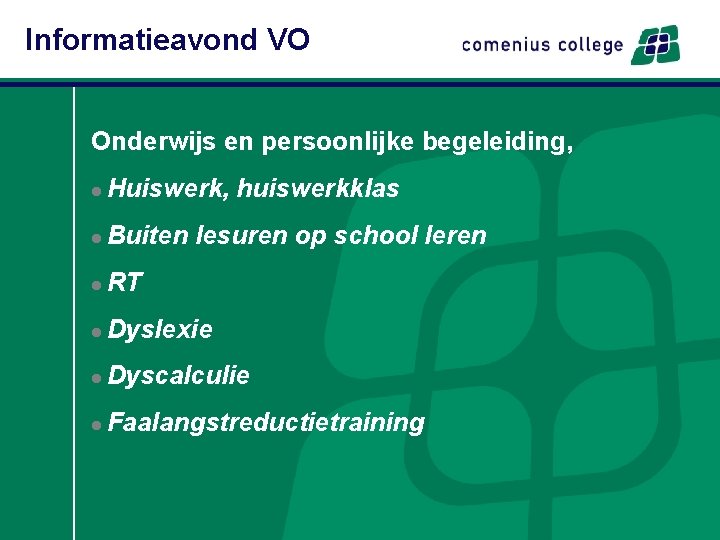 Informatieavond VO Onderwijs en persoonlijke begeleiding, l Huiswerk, huiswerkklas l Buiten lesuren op school