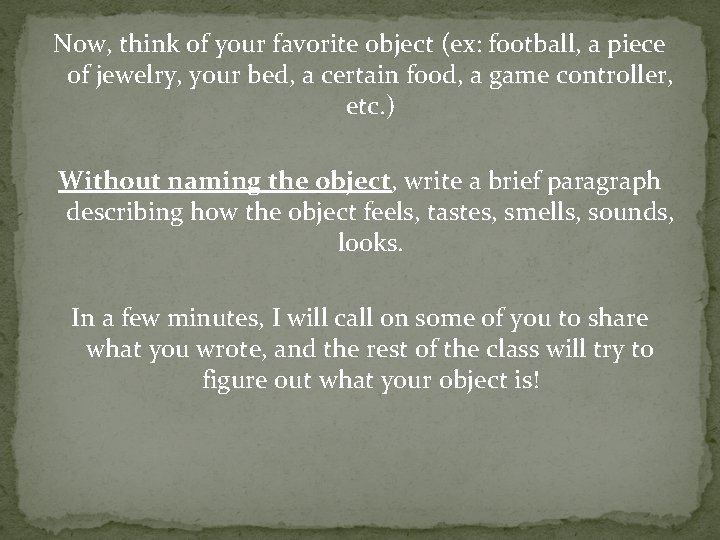 Now, think of your favorite object (ex: football, a piece of jewelry, your bed,