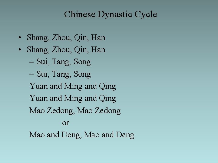 Chinese Dynastic Cycle • Shang, Zhou, Qin, Han – Sui, Tang, Song Yuan and