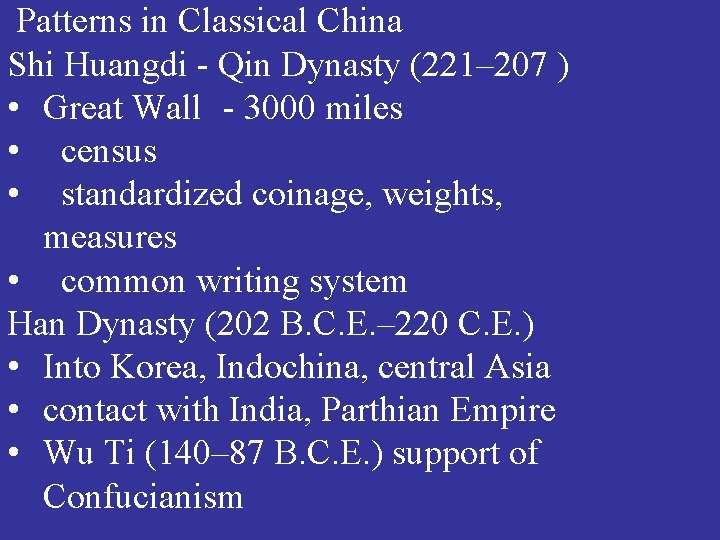 Patterns in Classical China Shi Huangdi - Qin Dynasty (221– 207 ) • Great