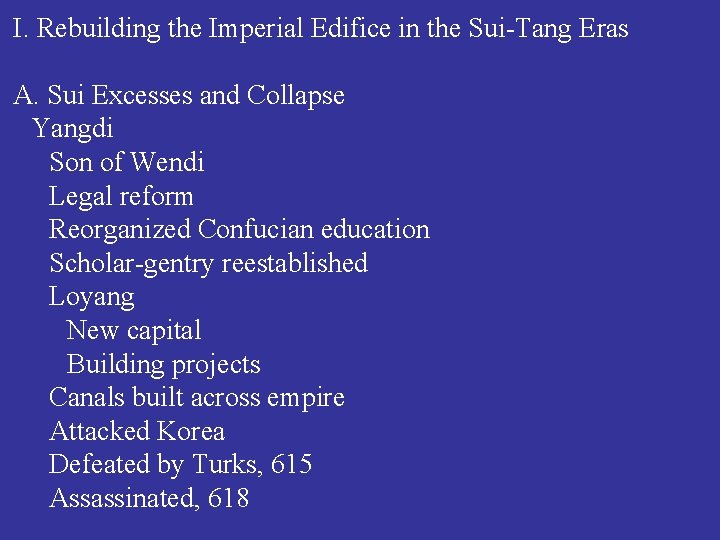 I. Rebuilding the Imperial Edifice in the Sui-Tang Eras A. Sui Excesses and Collapse