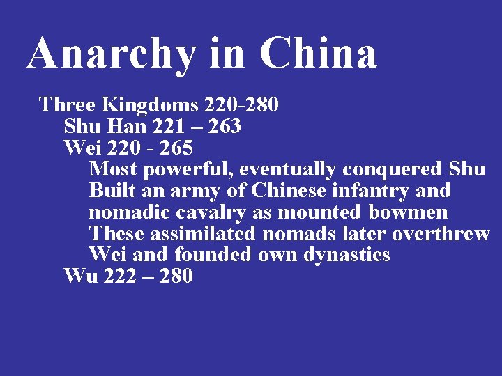 Anarchy in China Three Kingdoms 220 -280 Shu Han 221 – 263 Wei 220