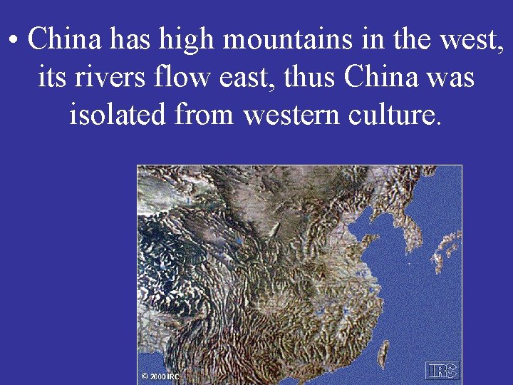  • China has high mountains in the west, its rivers flow east, thus