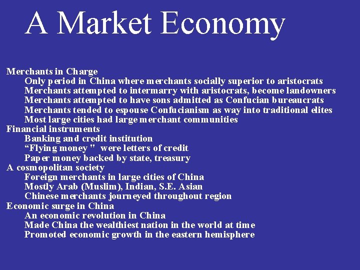 A Market Economy Merchants in Charge Only period in China where merchants socially superior