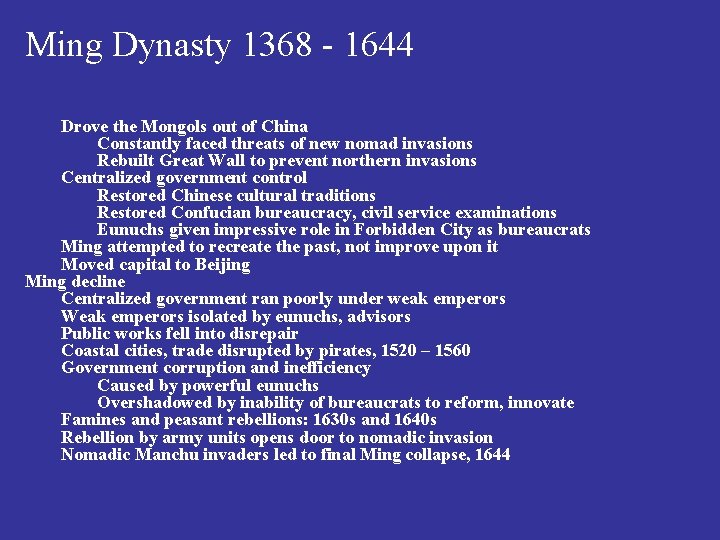 Ming Dynasty 1368 - 1644 Drove the Mongols out of China Constantly faced threats