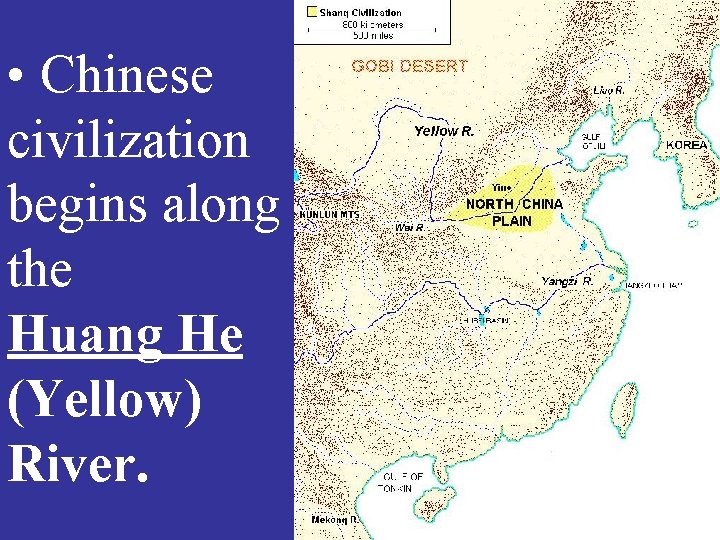  • Chinese civilization begins along the Huang He (Yellow) River. 