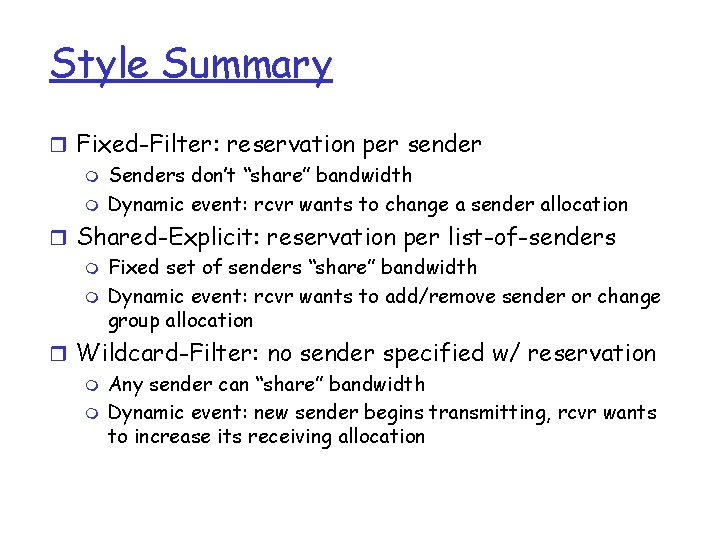 Style Summary r Fixed-Filter: reservation per sender m Senders don’t “share” bandwidth m Dynamic