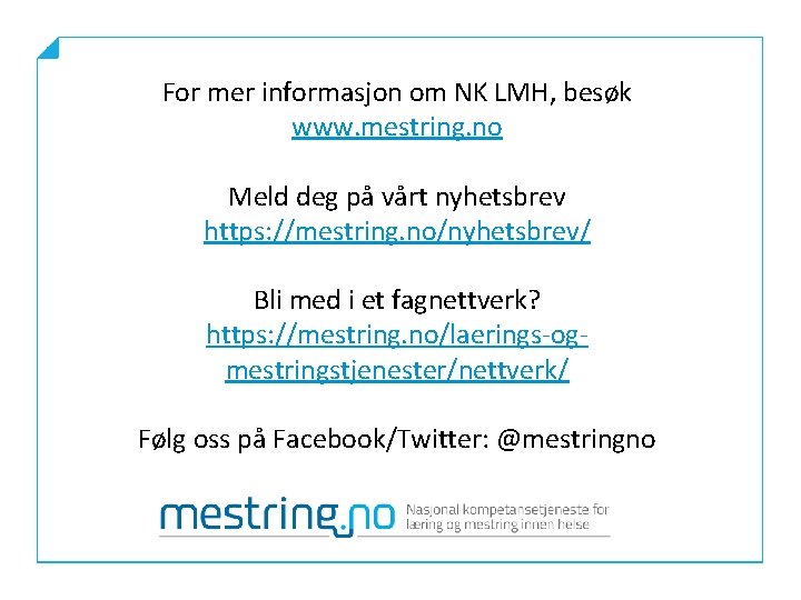 For mer informasjon om NK LMH, besøk www. mestring. no Meld deg på vårt