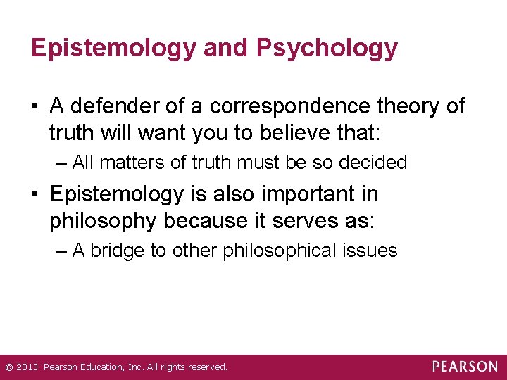 Epistemology and Psychology • A defender of a correspondence theory of truth will want