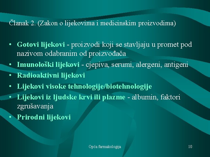 Članak 2. (Zakon o lijekovima i medicinskim proizvodima) • Gotovi lijekovi - proizvodi koji