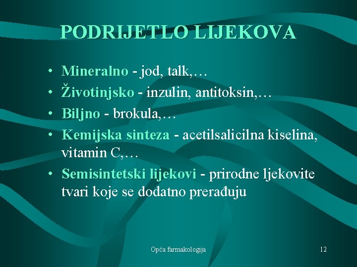 PODRIJETLO LIJEKOVA • • Mineralno - jod, talk, … Životinjsko - inzulin, antitoksin, …