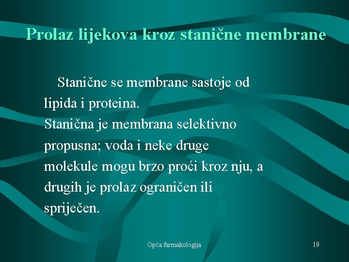 Prolaz lijekova kroz stanične membrane Stanične se membrane sastoje od lipida i proteina. Stanična