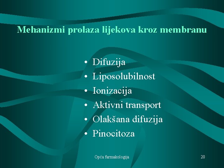 Mehanizmi prolaza lijekova kroz membranu • • • Difuzija Liposolubilnost Ionizacija Aktivni transport Olakšana