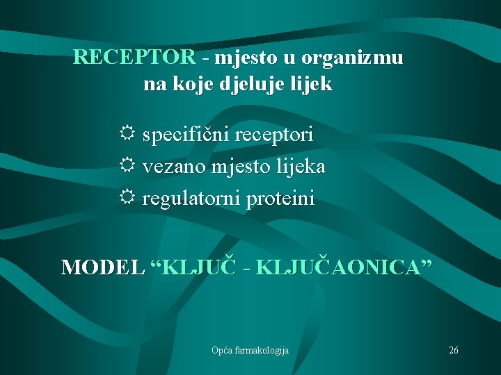 RECEPTOR - mjesto u organizmu na koje djeluje lijek specifični receptori vezano mjesto lijeka