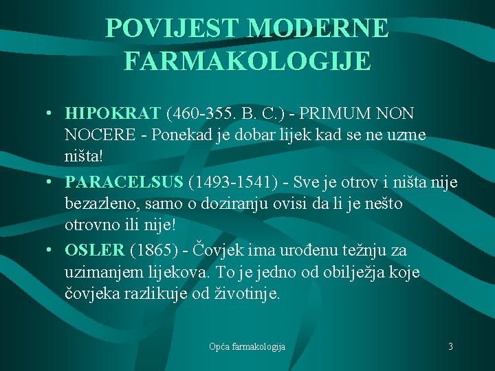 POVIJEST MODERNE FARMAKOLOGIJE • HIPOKRAT (460 -355. B. C. ) - PRIMUM NON NOCERE