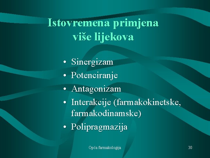 Istovremena primjena više lijekova • • Sinergizam Potenciranje Antagonizam Interakcije (farmakokinetske, farmakodinamske) • Polipragmazija