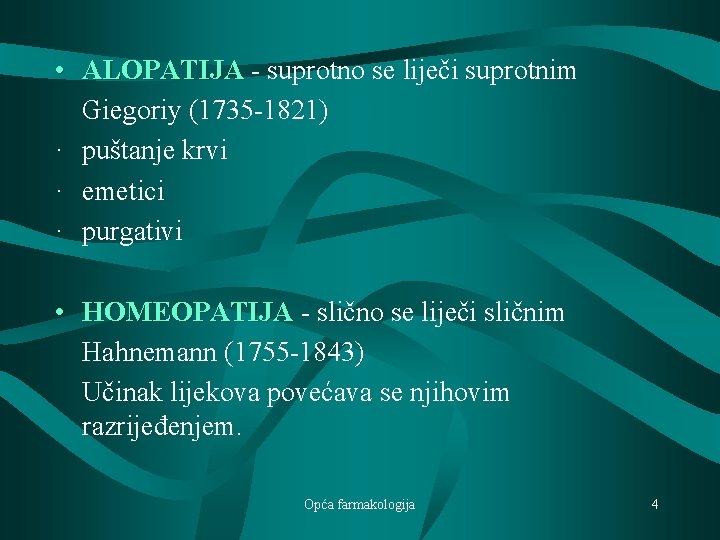  • ALOPATIJA - suprotno se liječi suprotnim Giegoriy (1735 -1821) · puštanje krvi