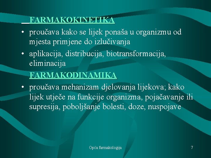 FARMAKOKINETIKA • proučava kako se lijek ponaša u organizmu od mjesta primjene do izlučivanja