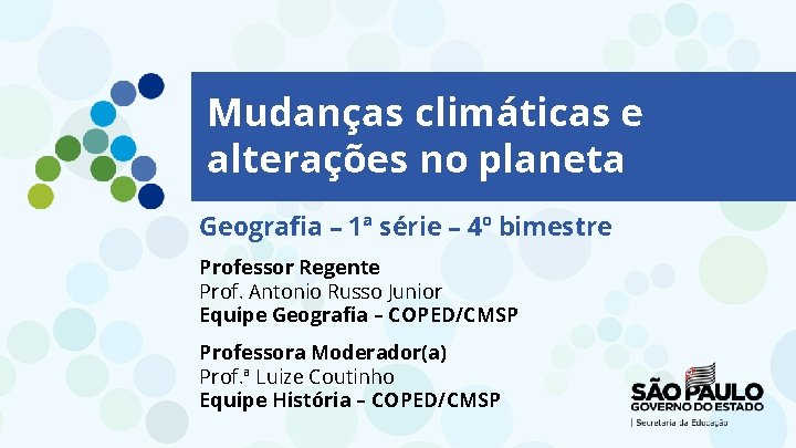 Mudanças climáticas e alterações no planeta Geografia – 1ª série – 4º bimestre Professor