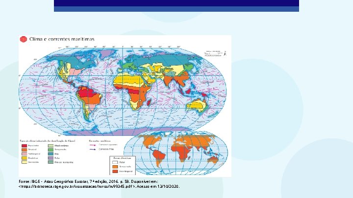 Fonte: IBGE – Atlas Geográfico Escolar, 7 ª edição, 2016. p. 58. Disponível em: