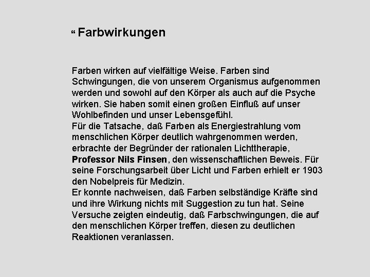  Farbwirkungen Farben wirken auf vielfältige Weise. Farben sind Schwingungen, die von unserem Organismus