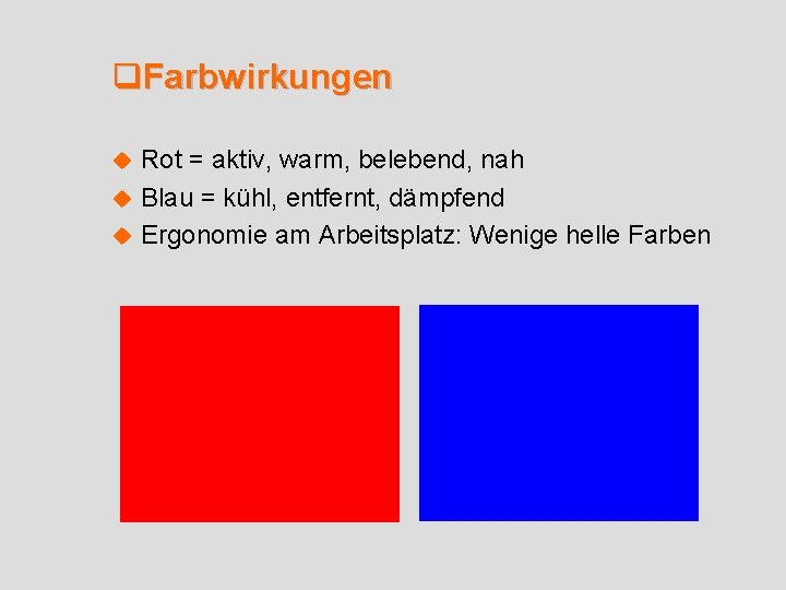 q. Farbwirkungen Rot = aktiv, warm, belebend, nah u Blau = kühl, entfernt, dämpfend