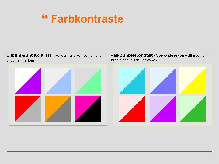  Farbkontraste Unbunt-Bunt-Kontrast - Verwendung von bunten und Hell-Dunkel-Kontrast - Verwendung von Vollfarben und
